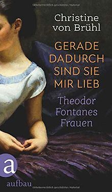 Gerade dadurch sind sie mir lieb: Theodor Fontanes Fraue... | Buch | Zustand gut