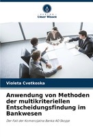 Anwendung Von Methoden Der Multikriteriellen Entscheidungsfindung Im Bankwesen