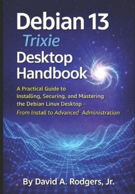 David A Rodgers Debian 13.3 ''Trixie'' Desktop Handbook (Paperback) (UK IMPORT)