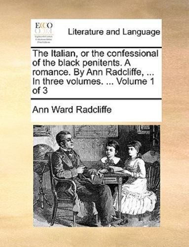 Italian, or the Confessional of the Black Penitents a Romance by Ann ...
