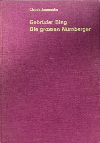 Gebrüder Bing Die großen Nürnberger Claude Jeanmaire Technisches Spielzeug - Bild 1 von 4