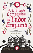 A Visitor's Companion to Tudor England