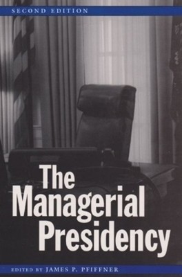 The Managerial Presidency, Second E..., James P. Pfiffn