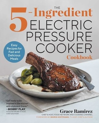 The 5-Ingredient Electric Pressure Cooker Cookbook: Easy ...  (paperback)