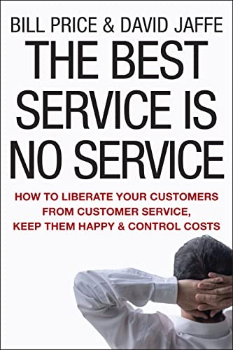 The Best Service is No Service: How to Liberate Your Customers f