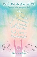 You're Not The Boss Of Me Discover Your Authentic Self Alma C. Lightbody Buch