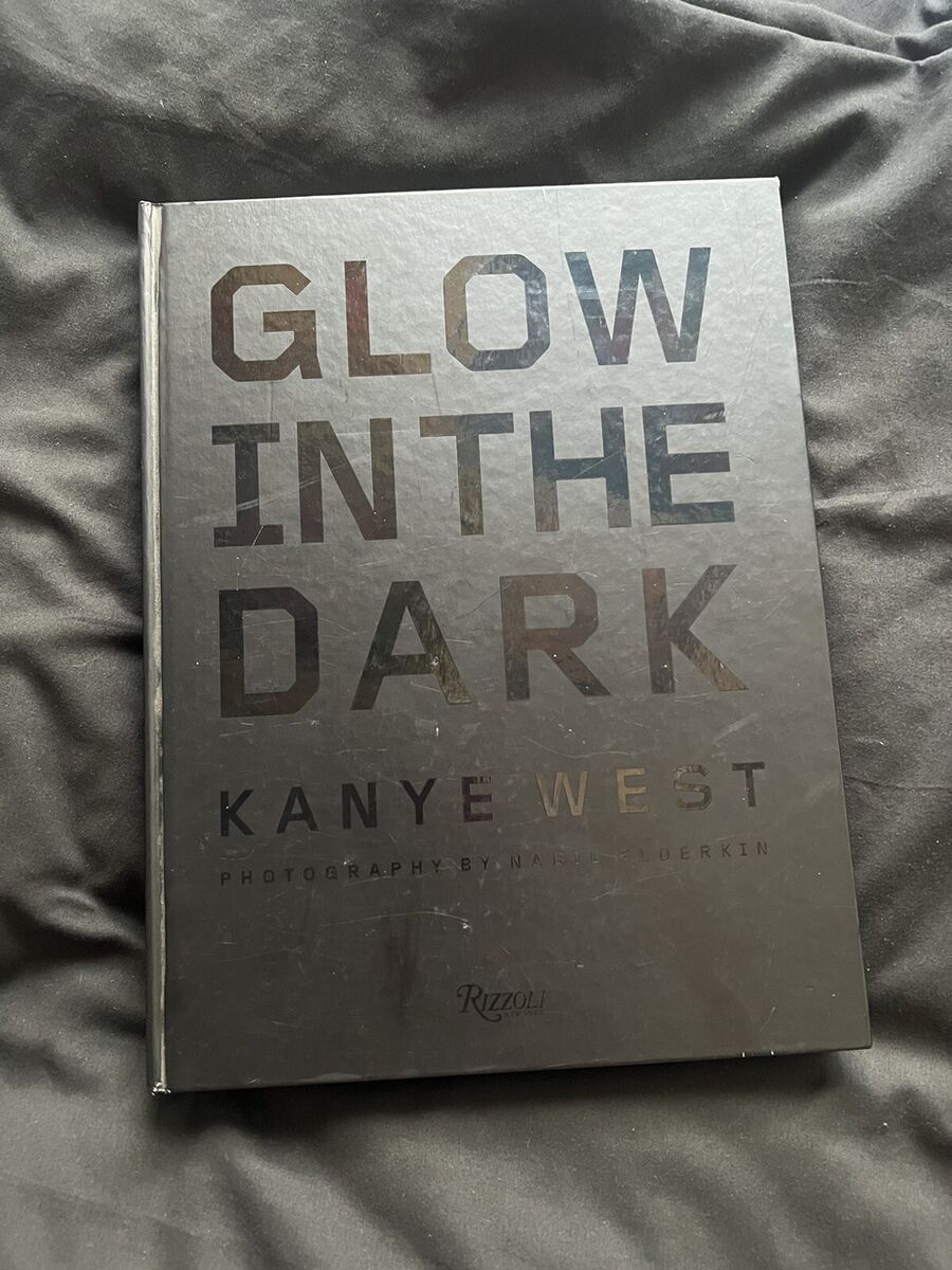 Kanye West: Glow in the Dark by Kanye West (2011, Hardcover Kanye West: Glow in the Dark by Kanye West (2011, Hardcover