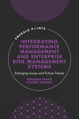 Integrating Performance Management and Enterprise Risk Management Systems: Emerg
