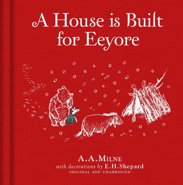 Winnie-the-Pooh: A House is Built for Eeyore by A. A. Milne (Hardback Book)