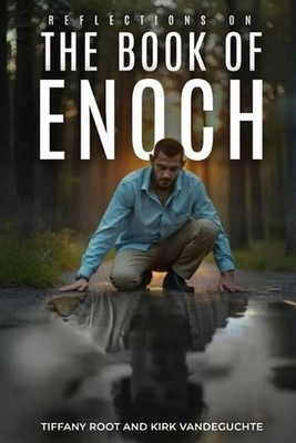 Reflections on the Book of Enoch: An Accessory to the Book of Enoch by Kirk Vand