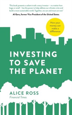 INVESTING TO SAVE THE PLANET by Alice Ross Paperback Self Help Business