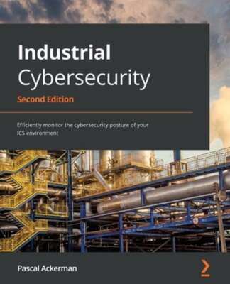 Industrial Cybersecurity: Efficiently monitor the cybersecurity posture of your