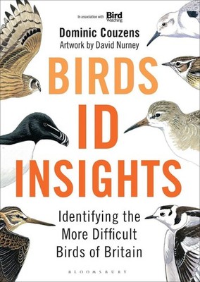 Birds: ID Insights: Identifying the More Difficult Birds of Britain by Dominic C