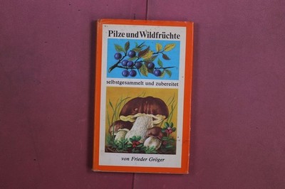 379842 Frieder Gröger PILZE UND WILDFRÜCHTE Verlag für die Frau selbstgesammelt