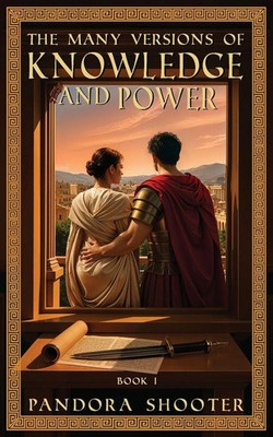 The Many Versions of Knowledge and Power, Book I Pandora Shooter Taschenbuch