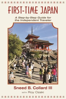 First Time Japan : A Step-by-Step Guide for the Independent Traveler, Paperba...