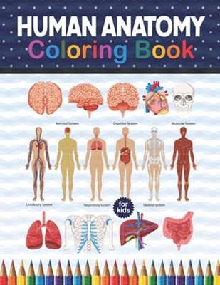 Human Anatomy Coloring Book For Kids: Human Body Anatom -  NEW Shirkaylene Pub 2
