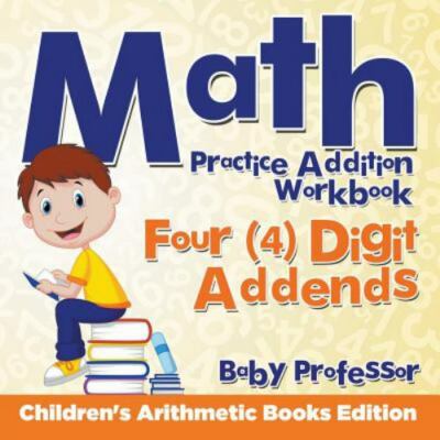 Math Practice Addition Workbook - Four (4) Digit Addends Children's Arithmeti...