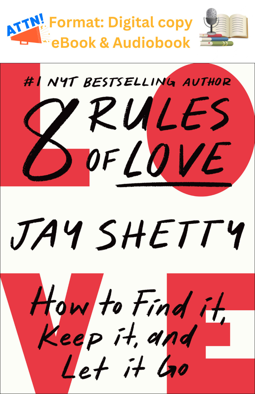 8 Rules of Love: How to Find It, Keep It, and Let It Go by Jay Shetty 