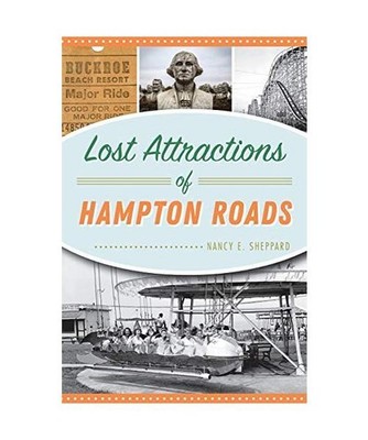 Lost Attractions of Hampton Roads, Nancy E. Sheppard