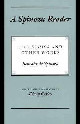 A Spinoza Reader: The Ethics and Other Works Spinoza, Benedictus de|Curley, ...