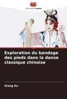 Xiang Xu | Exploration Du Bandage Des Pieds Dans La Danse Classique Chinoise