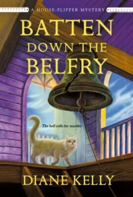 Batten Down the Belfry: A House-Flipper Mystery (A House-Flipper - VERY GOOD