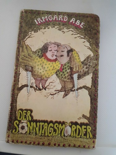 Eulenspiegel Verlag DDR-Der Sonntagsmörder-Irmgard Abe--1981-145 Seiten-20x13 cm