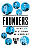 Founders The Story Of Paypal And The Entrepeneurs Who Shaped Silicon Valley Soni