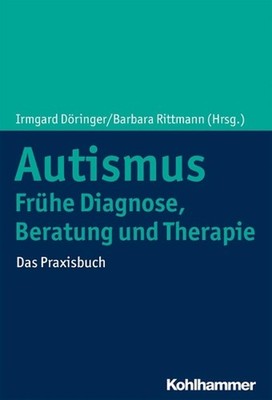 Autismus: Fruhe Diagnose, Beratung Und Therapie: Das Praxisbuch by Irmgard Dorin