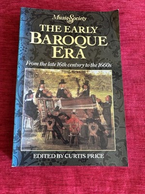 The Early Baroque Era: From the Late 16th Century to the 1660s by Curtis Price