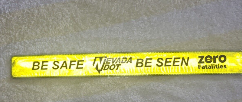 NICE WRIST SLAP BAND  - BE SAFE NEVADA DOT BEEN SEEN ZERO FATALITIES