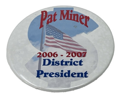 2006 2007 Pat Miner District President Pinback Pin Button Election Campaign