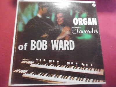 Bob Ward  (2877) Organ Favorites of  B. Ward ''Music with a Lift''  Continental