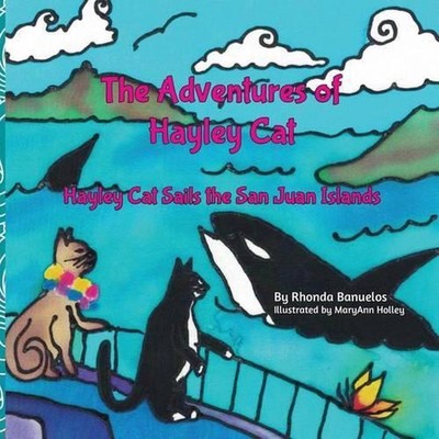 The Adventures of Hayley Cat - Book 3: Hayley Cat Sails the San Juan Islands by 