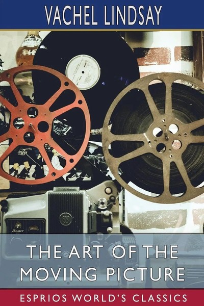 Vachel Lindsay | The Art Of The Moving Picture (Esprios Classics) | Taschenbuch-image