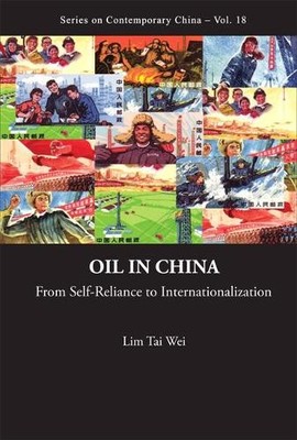 Oil In China: From Self-reliance To Internationalization - 9789814273763