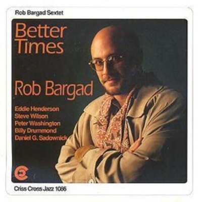 Rob Bargad Sextet Better Times (CD) Album (US IMPORT)