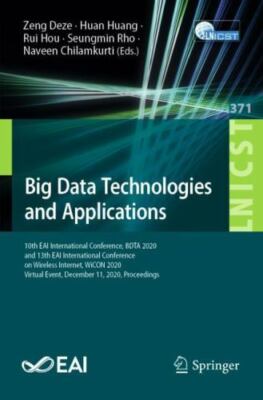 Big Data Technologies and Applications : 10th Eai International Conference, B...