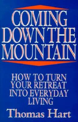 Coming Down the Mountain: How to Turn Your Retreat Into Everyday Living - GOOD