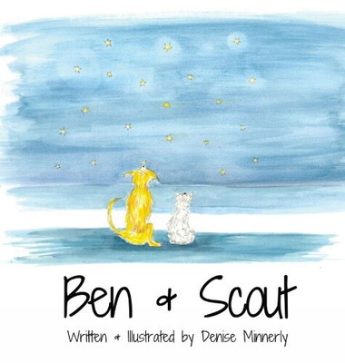 Minnerly, D: Ben and Scout by Denise Minnerly [Hardback, 40 pages]