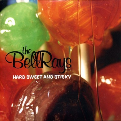 Hard Sweet And Sticky, The Bellrays
