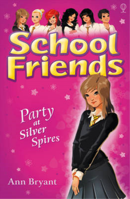 Party at Silver Spires (School Friends), Ann Bryant, Used; Good Book