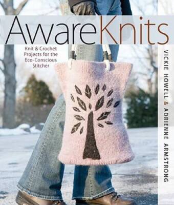 AwareKnits: Knit  Crochet Projects for the Eco-Conscious Stitcher - GOOD