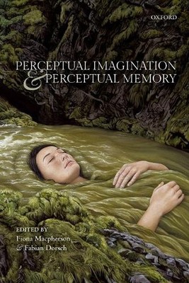 Perceptual Imagination and Perceptual Memory by Fiona Macpher... - 9780198717881
