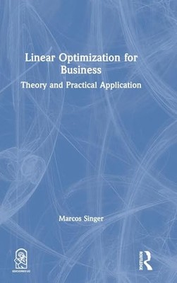 Marcos Singer - Linear Optimization for Business   Theory and practica - X555z