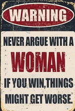 Never Argue With A Woman Funny 8" x 12" Aluminum Metal Sign