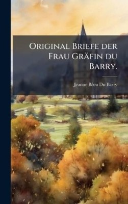Jeanne Bã(c)Cu Du Barr Original Briefe der Frau Gräf (Gebundene Ausgabe)