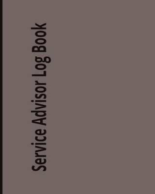 Service Advisor Log Book: auto service advisor log for tracking daily appointmen