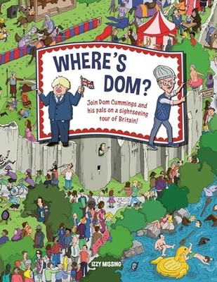 Where's Dom?: Join Dom Cummings on a sightseeing tou by Missing, Izzy 1787395820